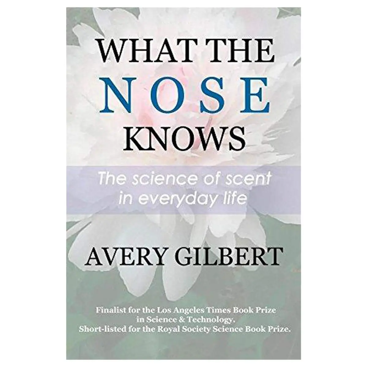 What the Nose Knows The Science of Scent in Everyday Life Paperback | Explores Olfaction Science & Culture - main product image