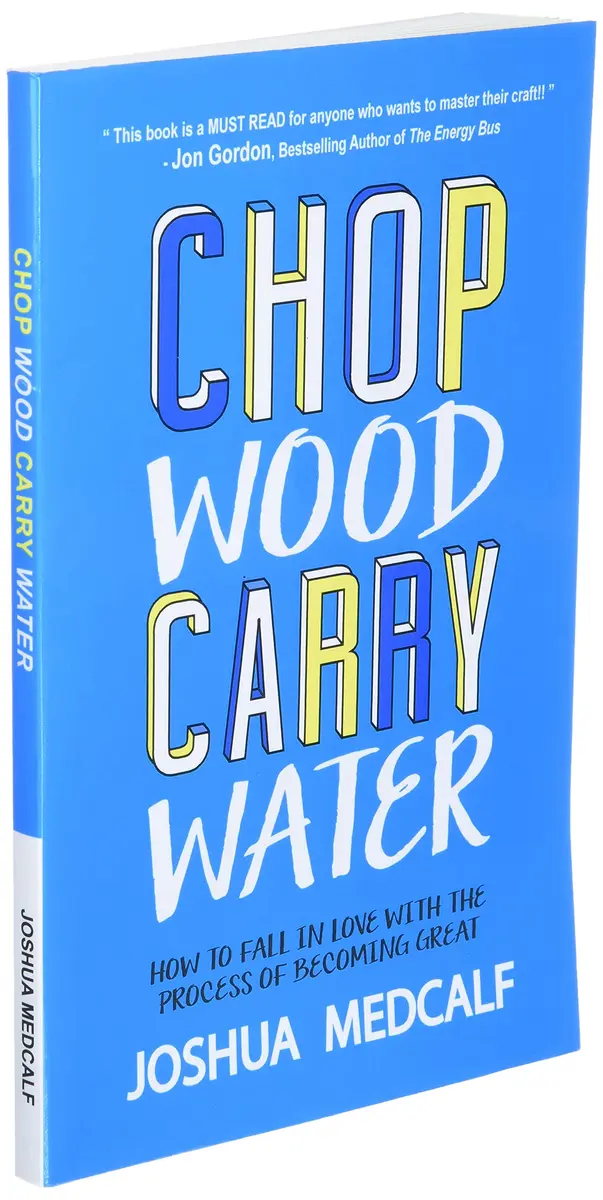CREATESPACE Chop Wood Carry Water | Self-Help Book on Process & Growth (133 pages, Paperback) - view 2