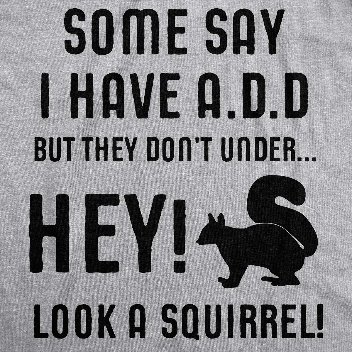 Crazy Dog T-Shirts Some People Think I Have ADD But? Men's Grey T-Shirt M | Funny Animal Sayings - view 4