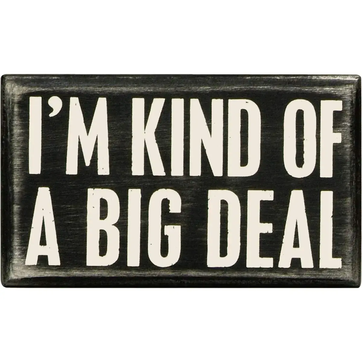 Primitives by Kathy Classic Box Sign 5 x 3-Inches | Reads: I'm Kind Of A Big Deal - main product image