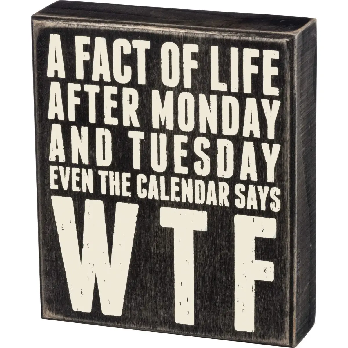 Primitives by Kathy Classic Box Sign 6" x 7" (15.24cm x 17.78cm) | Humorous Quote for Long Weeks - main product image