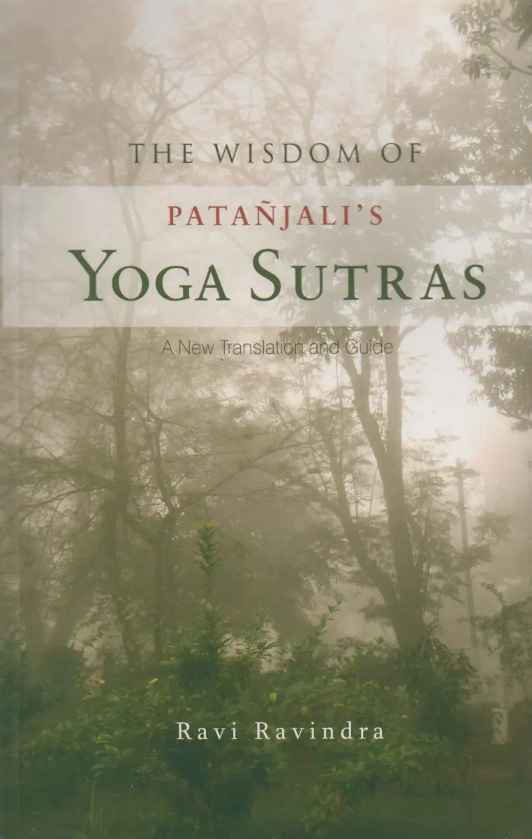 The Wisdom of Patanjali's Yoga Sutras Paperback by Ravi Ravindra | 288 Pages - main product image