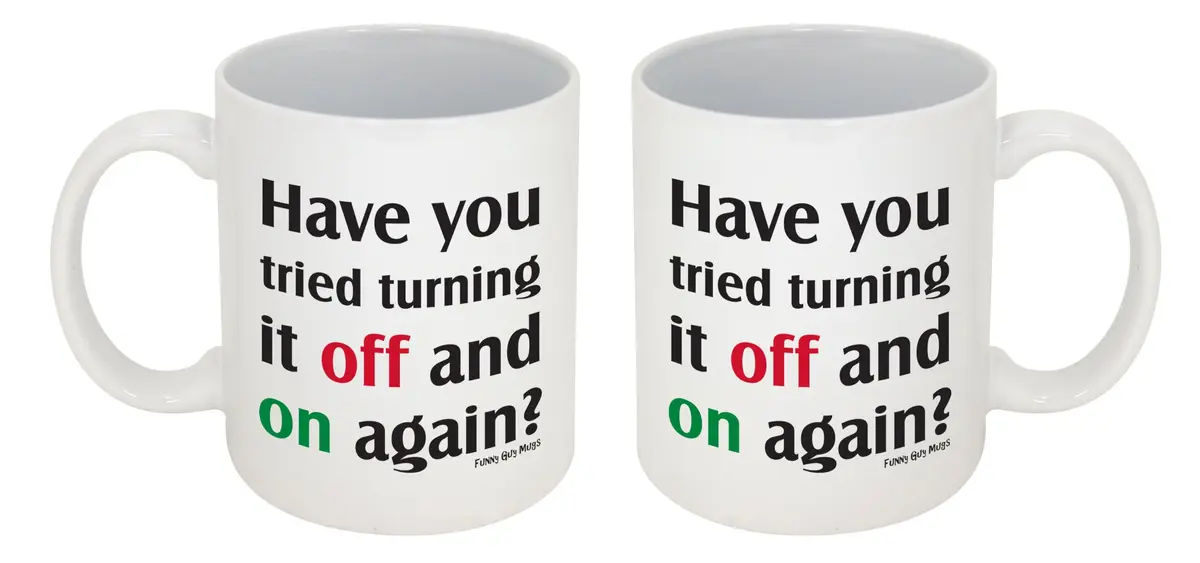Funny Guy Mugs Have You Tried Turning It Off And On Again? Ceramic Coffee Mug 325ml (11oz) | Funny Coffee Mug for Men and Women - view 5
