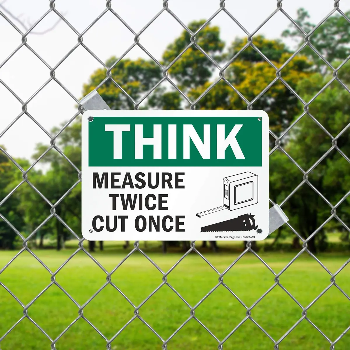SmartSign Think - Measure Twice, Cut Once Sign 7" x 10" Aluminum | Heavy Duty 40 Mil Thick Sign - view 3