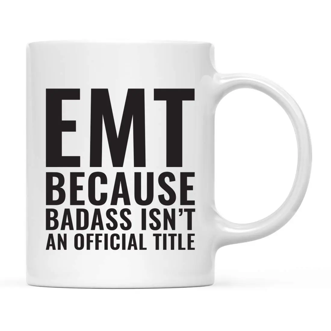 Andaz Press 11oz. Coffee Mug Gag Gift EMT Because Badass Isn't | Humorous Ceramic Mug for All Occasions - main product image