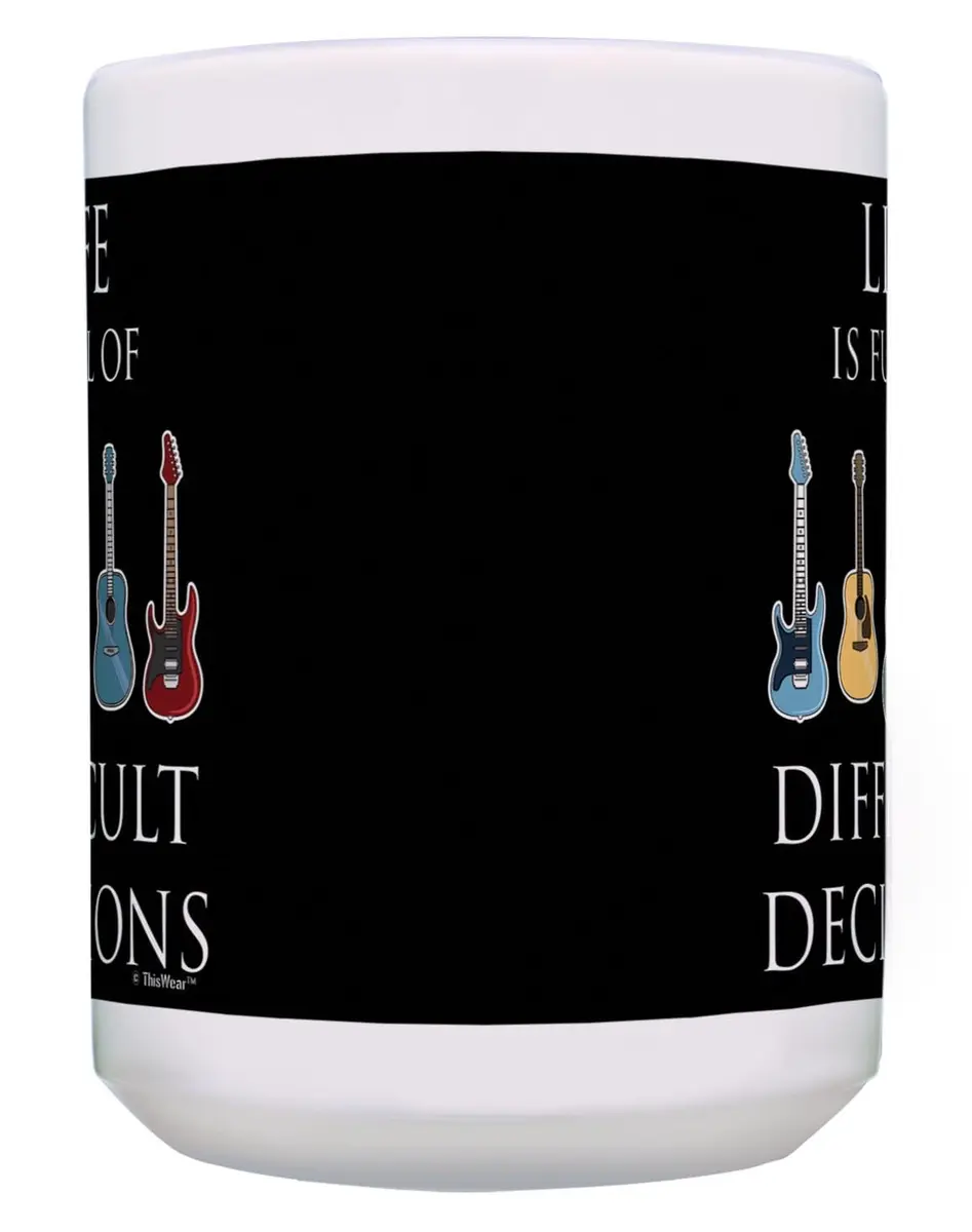 ThisWear Life Full of Difficult Decisions Guitars 15oz Coffee Mug | Classic White Ceramic - view 4