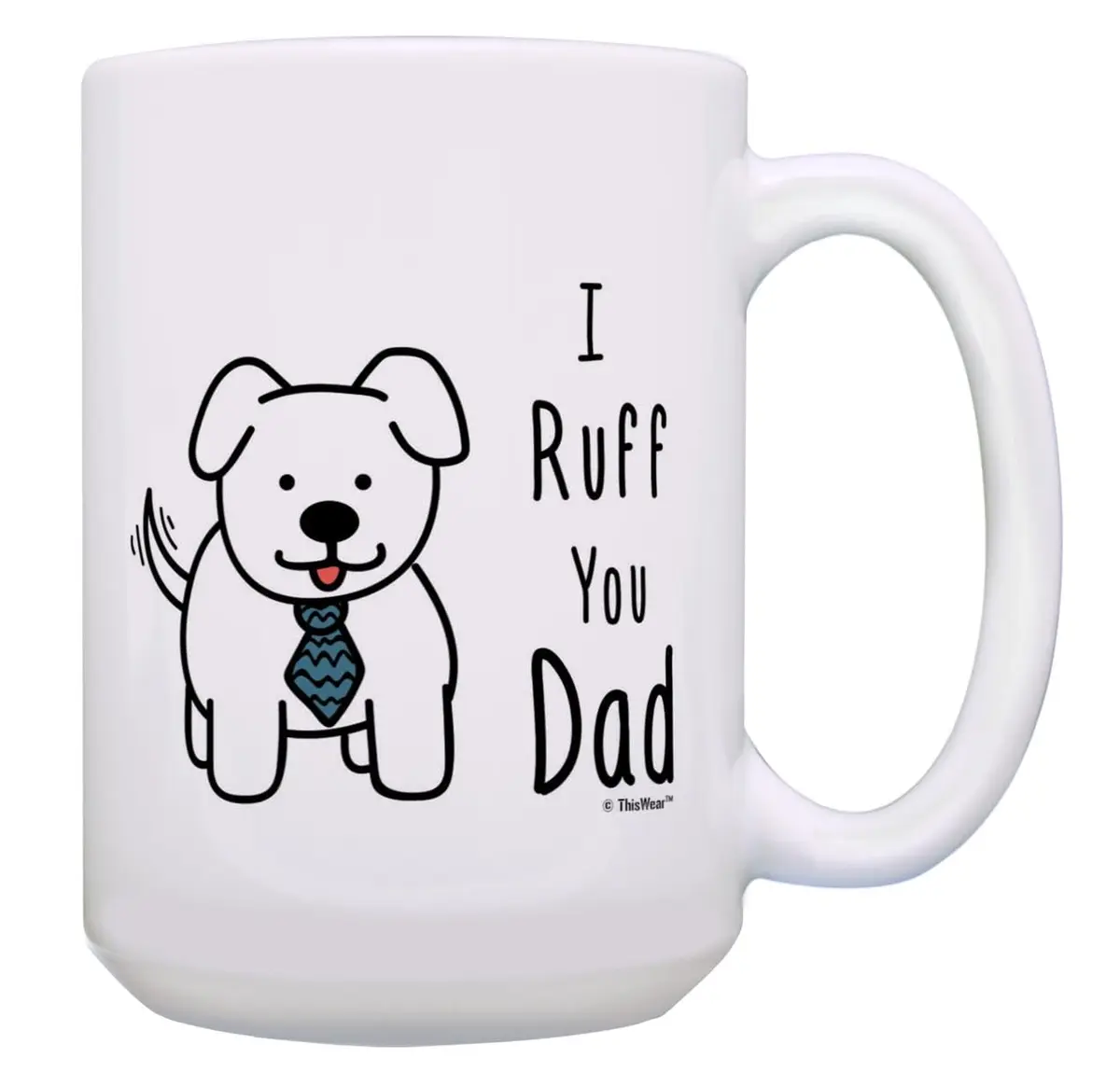 ThisWear Ruff You Dad 15oz Coffee Mug | Classic White Ceramic, Microwave & Dishwasher Safe - main product image
