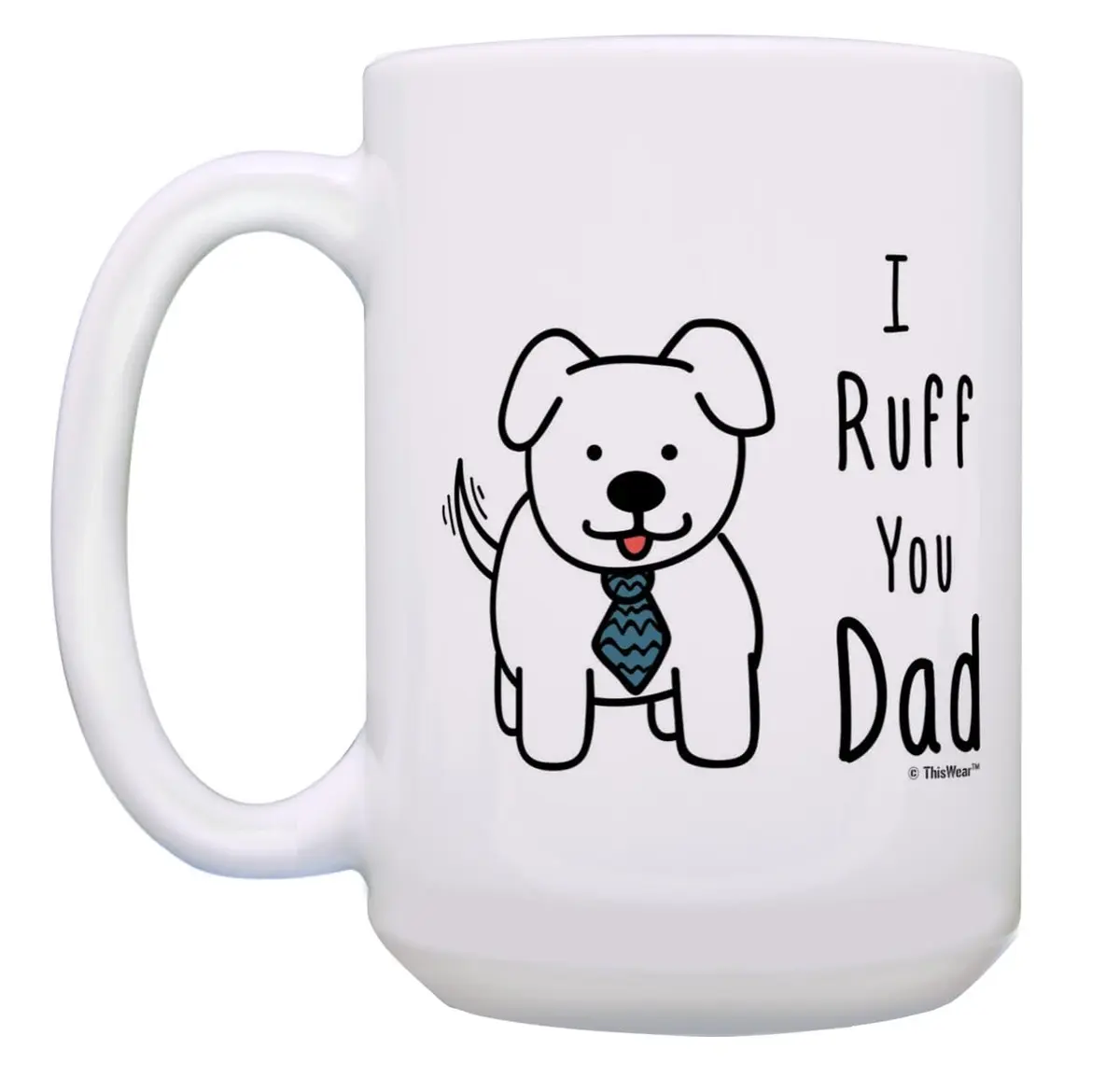 ThisWear Ruff You Dad 15oz Coffee Mug | Classic White Ceramic, Microwave & Dishwasher Safe - view 3