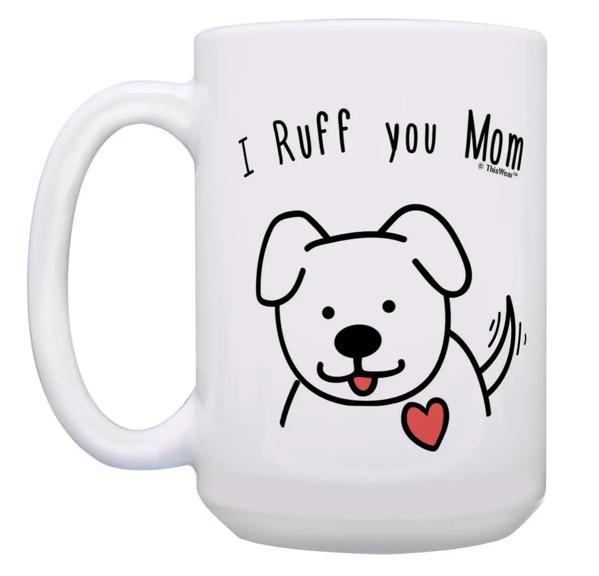 ThisWear Ruff You Mom 15oz Coffee Mug | Classic Ceramic, Microwave & Dishwasher Safe - view 3