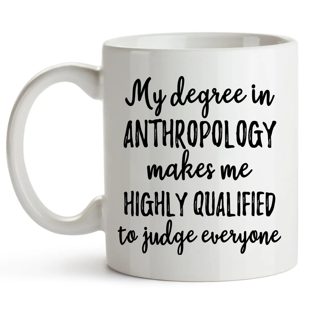 YouNique Designs My Degree in Anthropology Makes Me Highly Qualified to Judge Everyone Coffee Mug, 11 oz | Anthropology Cup & Mug - main product image