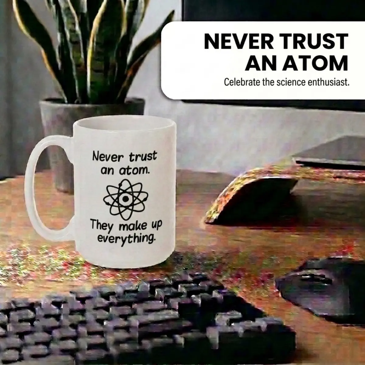 Artisan Owl "Never Trust an Atom, They Make Up Everything" 15oz Ceramic Coffee Cup | Funny Science Joke Mug for Scientists, Teachers, Nerds & Geeks - view 7