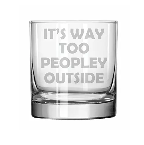 MIP 11 oz Rocks Whiskey Highball Glass | Funny "It's Way Too Peopley Outside" Design - main product image