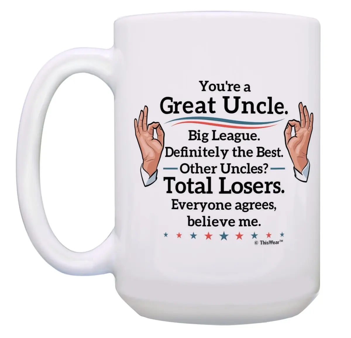 ThisWear Great Uncle Everyone Agrees 15oz Coffee Mug | Classic Ceramic Mug for Daily Use - view 3