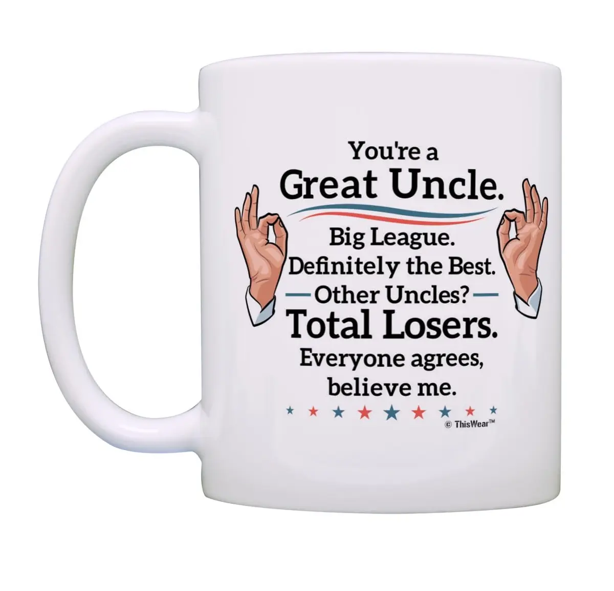 ThisWear Great Uncle Everyone Agrees 11oz Coffee Mug | Classic Ceramic Mug for Daily Use - view 3