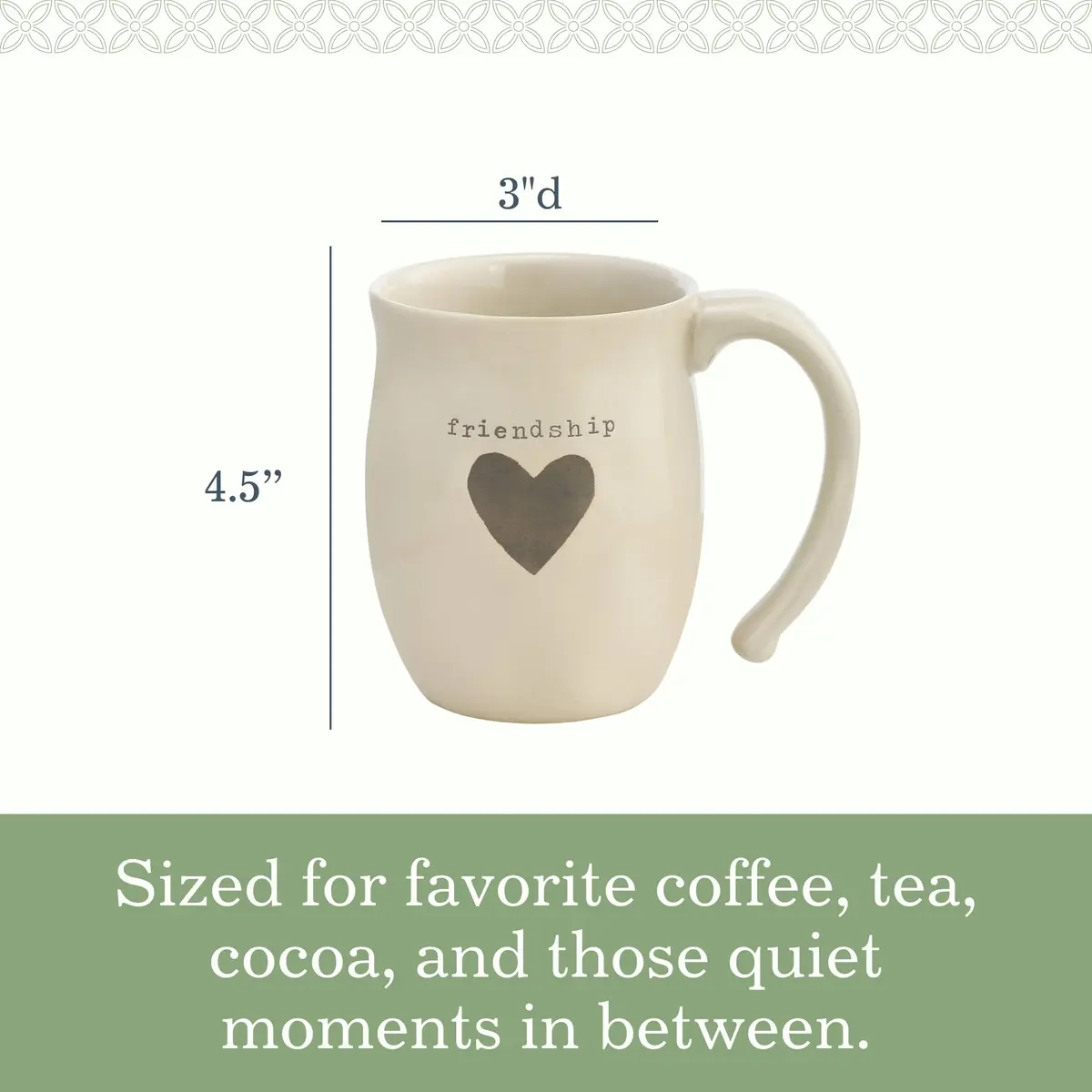 DEMDACO Ivory Ceramic Stoneware Friendship Heart Mug, 16 oz Capacity | Handcrafted Gift for Loved Ones (120 characters) - view 3