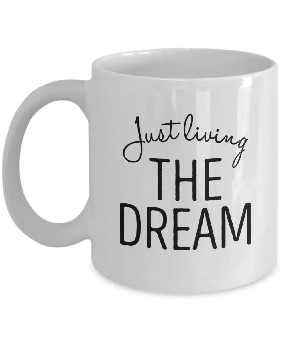 D STICKY COMPANY Just Living The Dream Ceramic Coffee Mug 11oz | Inspirational, Microwave & Dishwasher Safe - main product image