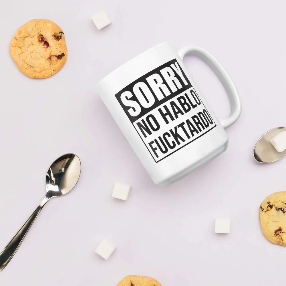 Say Mug?! Sorry No Hablo Fucktardo Sarcastic Joke Mug - 15 Oz Novelty Ceramic Cup for Adults & Office (70-120c) - view 5