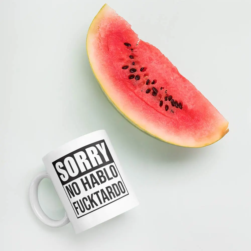 Say Mug?! Sorry No Hablo Fucktardo Sarcastic Joke Mug 11 Oz | Funny Novelty Ceramic Cup for Adults - view 6