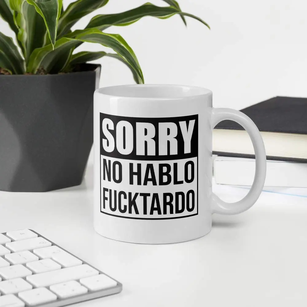 Say Mug?! Sorry No Hablo Fucktardo Sarcastic Joke Mug 11 Oz | Funny Novelty Ceramic Cup for Adults - view 3