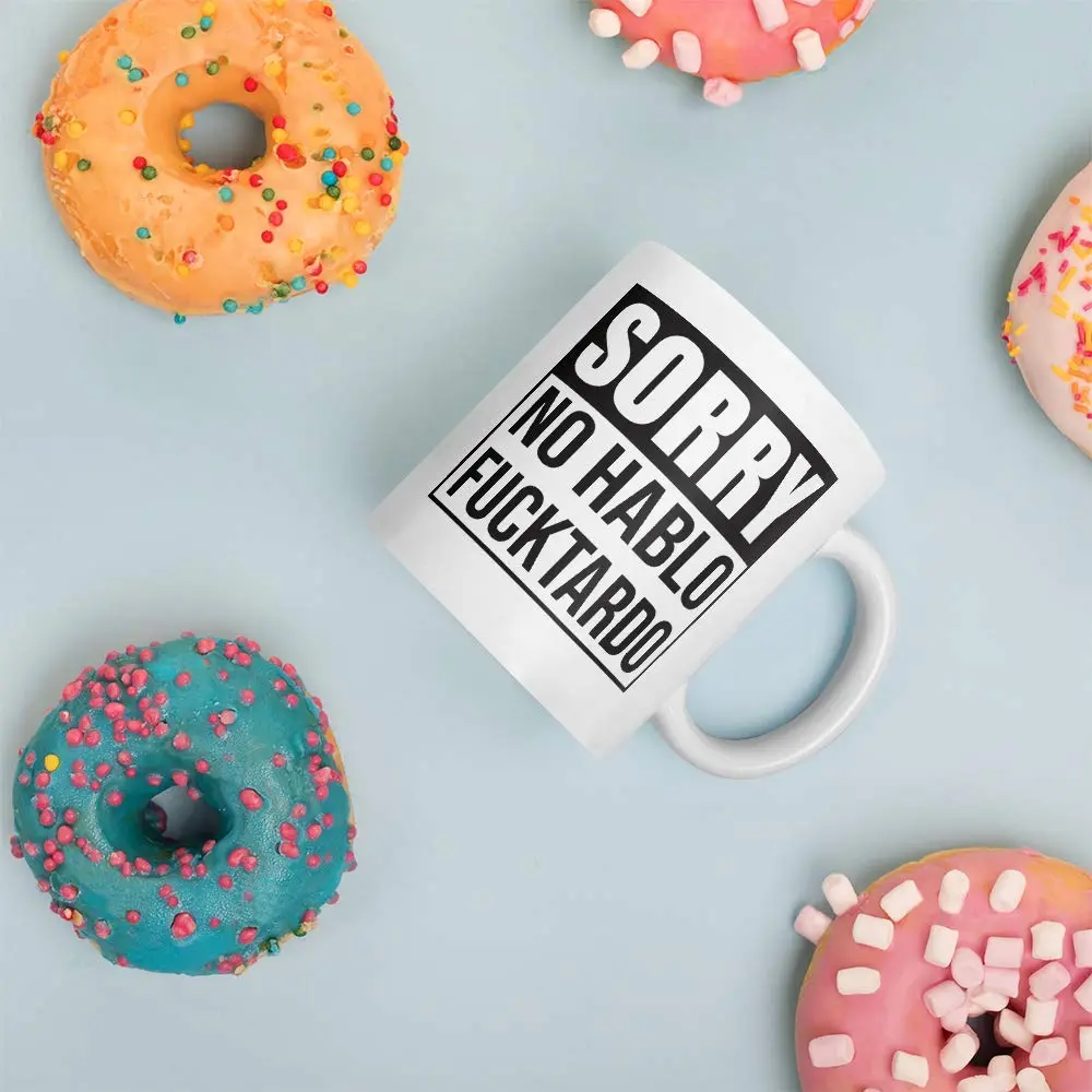 Say Mug?! Sorry No Hablo Fucktardo Sarcastic Joke Mug 11 Oz | Funny Novelty Ceramic Cup for Adults - view 4