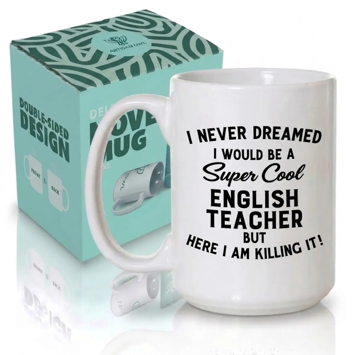 Artisan Owl I Never Dreamed I Would Be a English Teacher but Here I Am Killing It! Mug – 15 oz (444 ml) Large Funny Teacher Appreciation Present - main product image