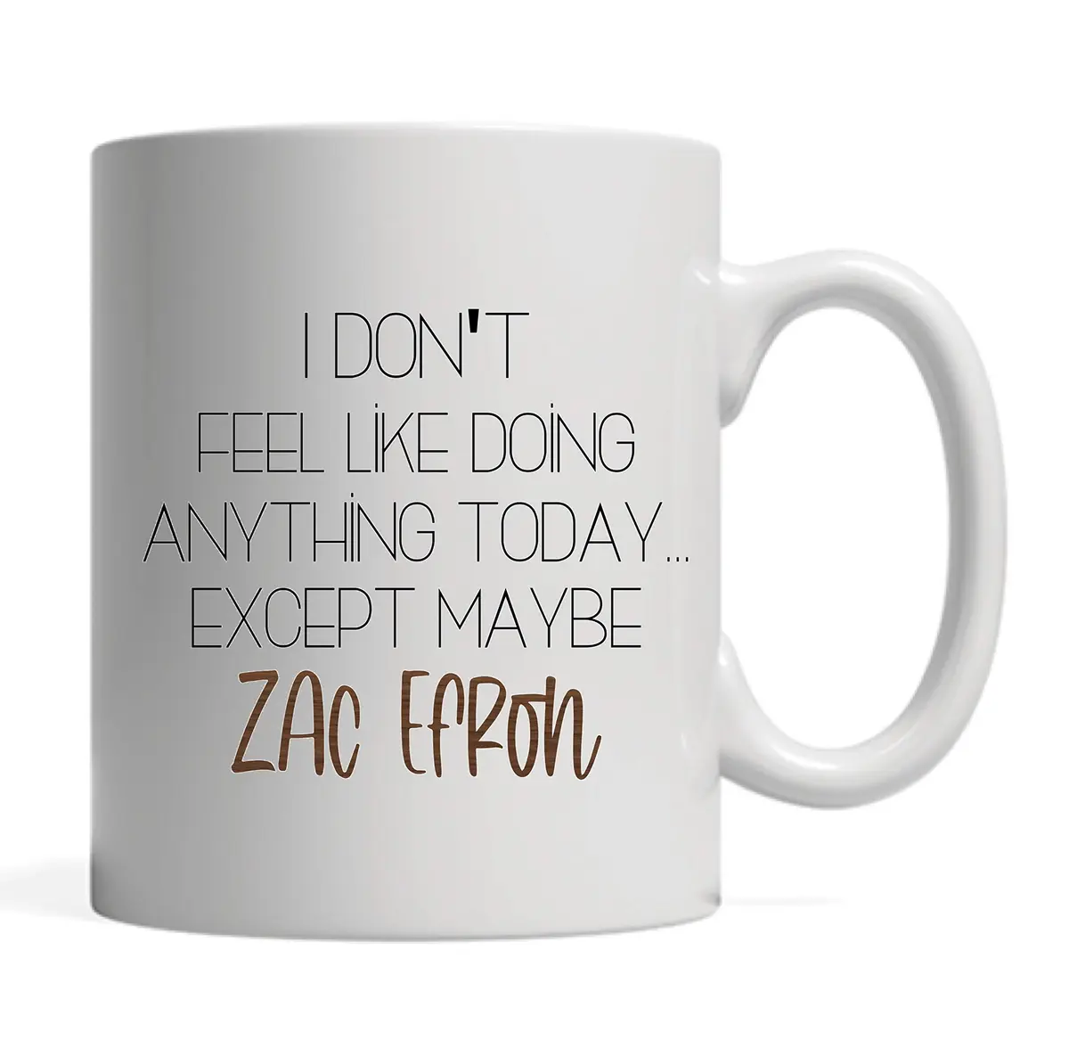 BALOR Zac Efron I Don't Feel Like Doing Anything Today... Except Maybe Zac Efron Funny Coffee Mug 325ml (11oz) | Humorous Gift for Friends & Coworkers - view 2