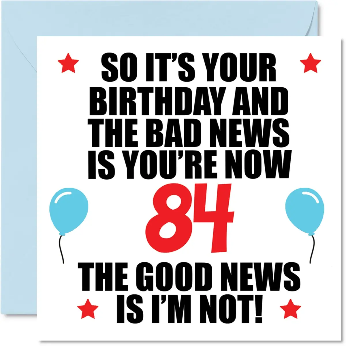 Stuff4 Funny 84th Birthday Card for Women and Men, Bad News | Humorous 84th Age Joke Card - main product image