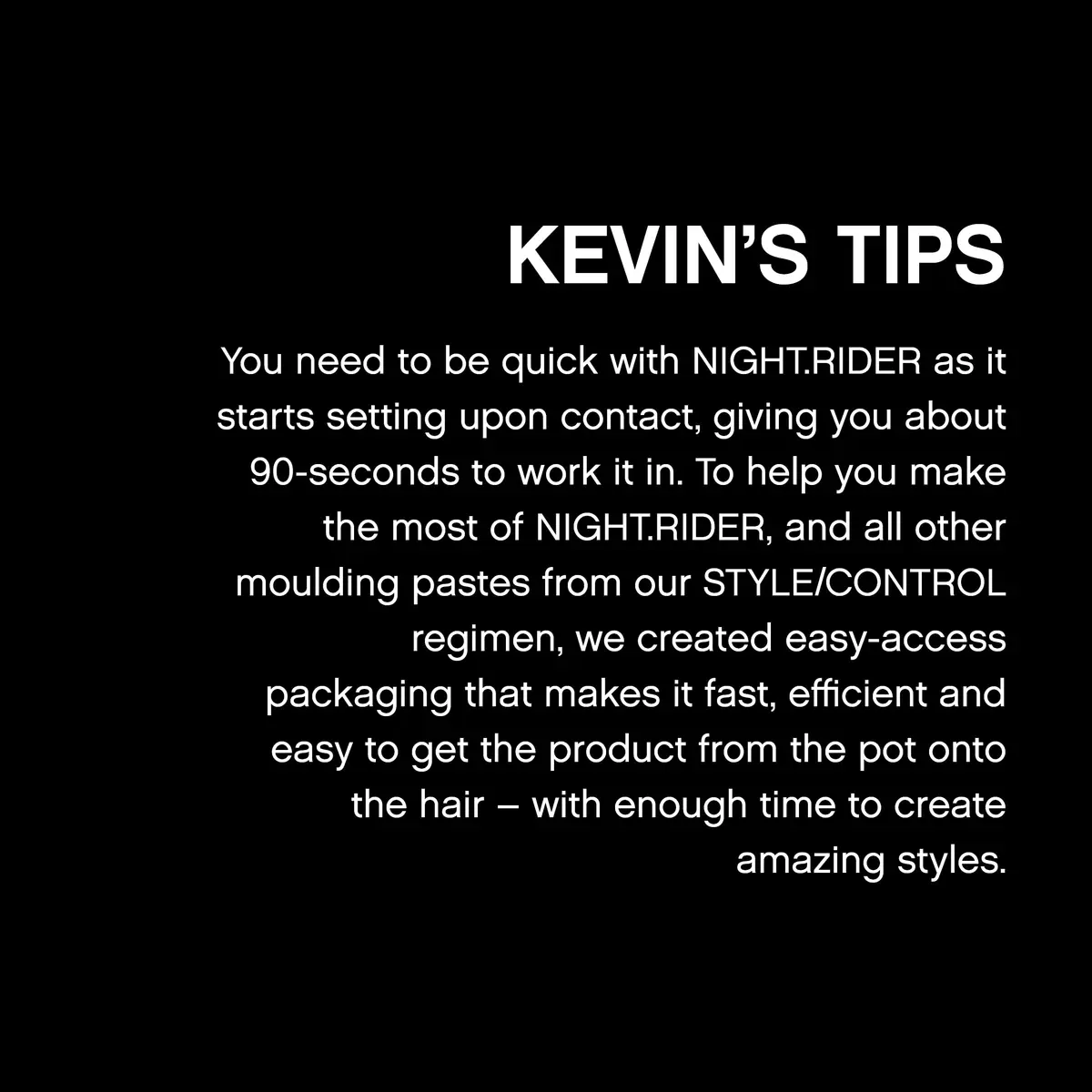 KEVIN.MURPHY NIGHT.RIDER Strong Hold Hair Moulding Paste 177ml (7 Fl Oz) | Matte Texture & Separation - view 6